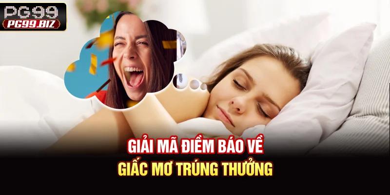 Giải mã điềm báo về giấc mơ trúng thưởng