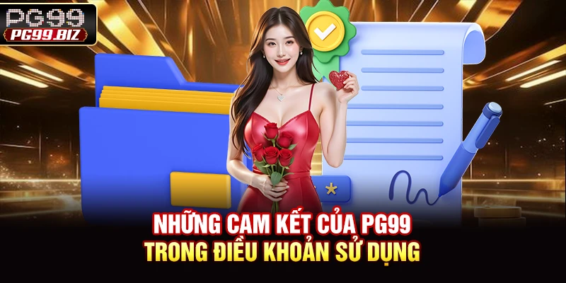 Những cam kết của PG99 trong điều khoản sử dụng
