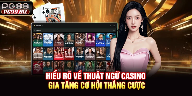 Hiểu rõ về thuật ngữ casino gia tăng cơ hội thắng cược