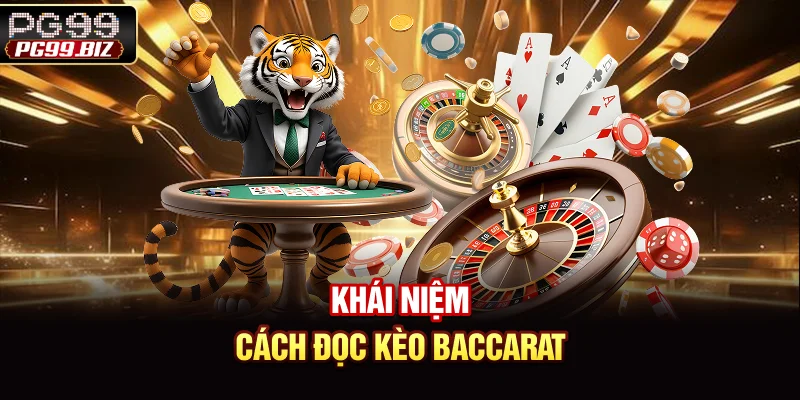 Khái niệm cách đọc kèo Baccarat