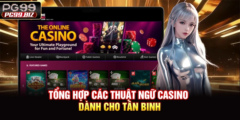 Tổng hợp các thuật ngữ casino dành cho tân binh